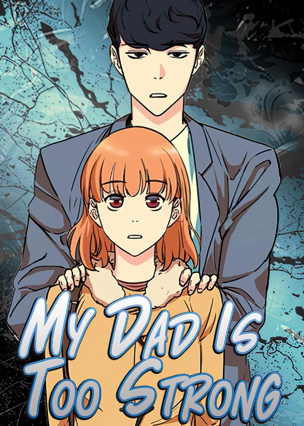 My Dad Is Too Strong Chap 1 - Next Chap 2