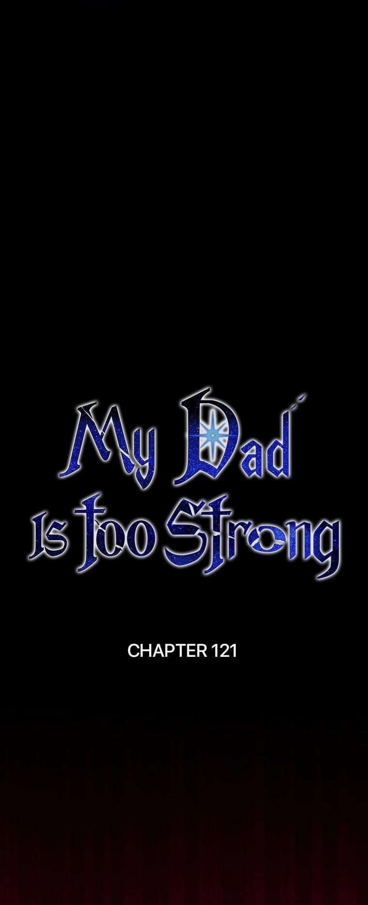 My Dad Is Too Strong Chap 121 - Next Chap 122