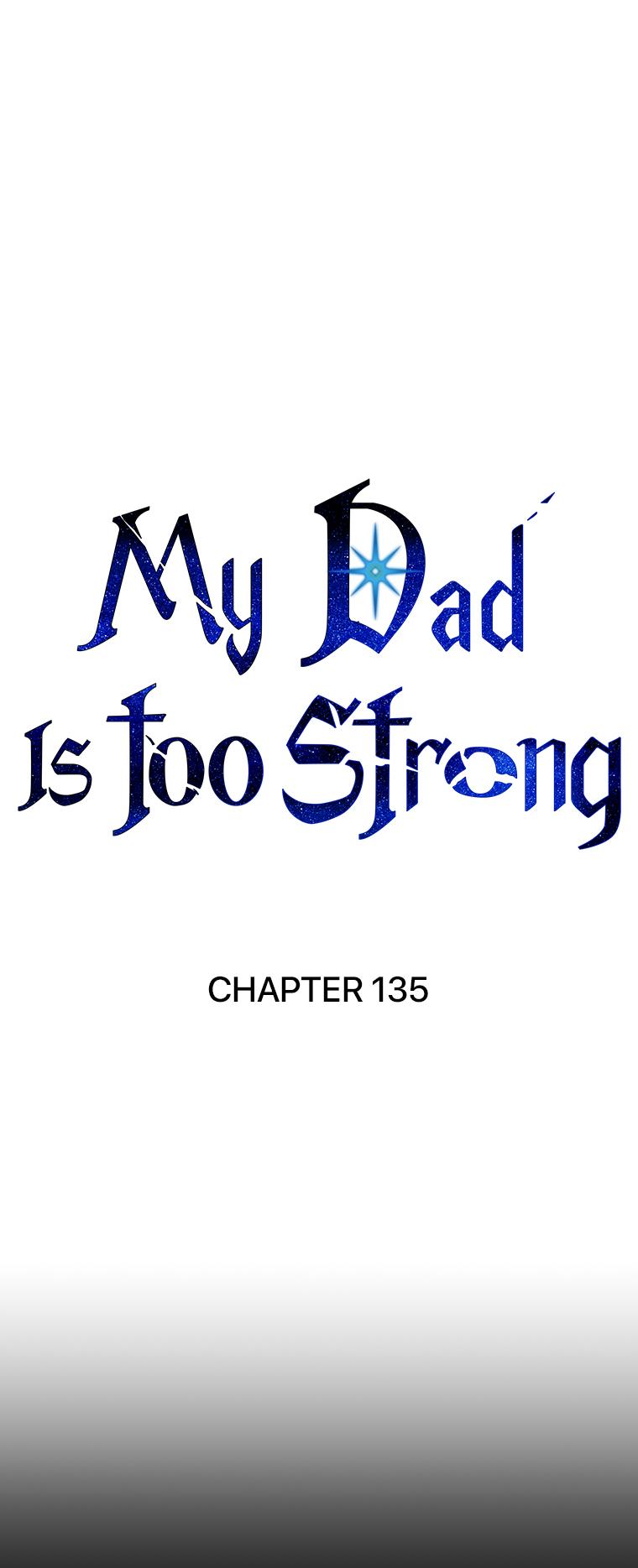 My Dad Is Too Strong Chap 135 - Next Chap 136