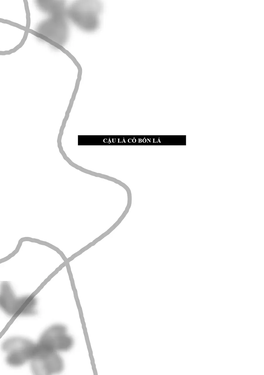 Cậu Là Cỏ 4 Lá Chap 15.5 - Next Chap 16.5